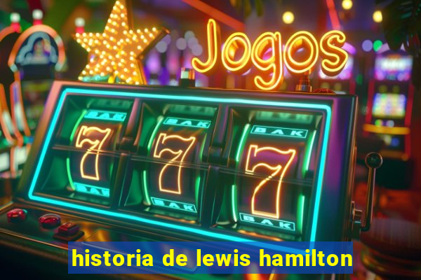 historia de lewis hamilton